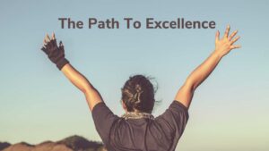 The path to excellence begins with you